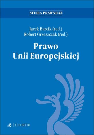 Prawo Unii Europejskiej Jacek Barcik, Robert Grzeszczak, Michał Balcerzak prof. UMK - okladka książki