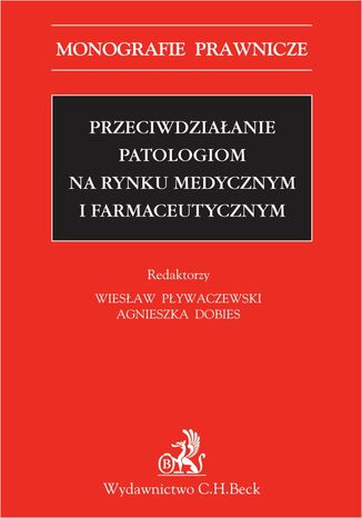 Przeciwdziałanie patologiom na rynku medycznym i farmaceutycznym Agnieszka Dobies, Wiesław Pływaczewski, Marzena Brzychcy - okladka książki