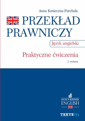 Przekład prawniczy. Praktyczne ćwiczenia. Język angielski. Wydanie 2 Anna Konieczna - Purchała - okladka książki