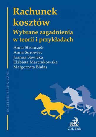 Rachunek kosztów. Wybrane zagadnienia w teorii i przykładach Joanna Sawicka, Anna Stronczek, Anna Surowiec - okladka książki