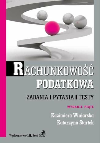 Rachunkowość podatkowa. Zadania, pytania, testy Katarzyna Startek, Kazimiera Winiarska - okladka książki