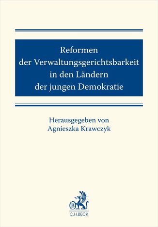 Reformen der Verwaltungsgerichtsbarkeit in den Ländern der jungen Demokratie Agnieszka Krawczyk - okladka książki