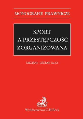 Sport a przestępczość zorganizowana Michał Leciak, Piotr Chlebowicz, Natalia Daśko - okladka książki