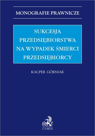 Sukcesja przedsiębiorstwa na wypadek śmierci przedsiębiorcy Kacper Górniak - okladka książki