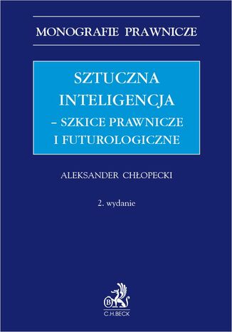 Sztuczna inteligencja - szkice prawnicze i futurologiczne Aleksander Chłopecki - okladka książki