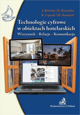 Technologie cyfrowe w obiektach hotelarskich. Wizerunek-Relacje-Komunikacja Jadwiga Berbeka, Krzysztof Borodako, Krzysztof Lipecki - okladka książki