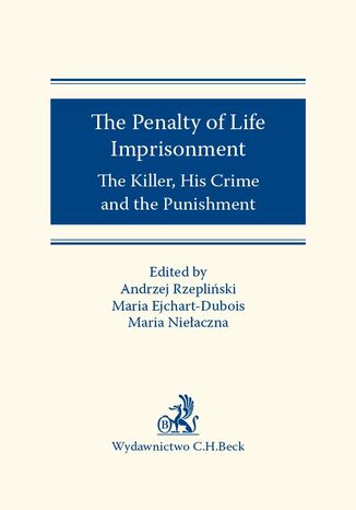 The Penalty of Life Imprisonment The Killer His Crime and the Punishment Maria Ejchart-Dubois, Maria Niełaczna, Andrzej Rzepliński - okladka książki