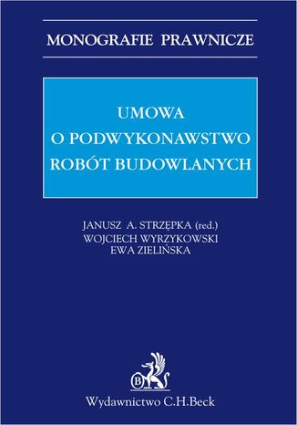 Umowa o podwykonawstwo robót budowlanych Janusz A. Strzępka, Wojciech Wyrzykowski, Ewa Zielińska - okladka książki