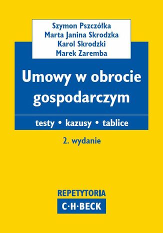 Umowy w obrocie gospodarczym. Teksty. Kazusy. Tablice Szymon Pszczółka, Marta Janina Skrodzka, Karol Skrodzki - okladka książki