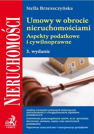 Umowy w obrocie nieruchomościami. Aspekty podatkowe i cywilnoprawne. Wydanie 3 Stella Brzeszczyńska - okladka książki