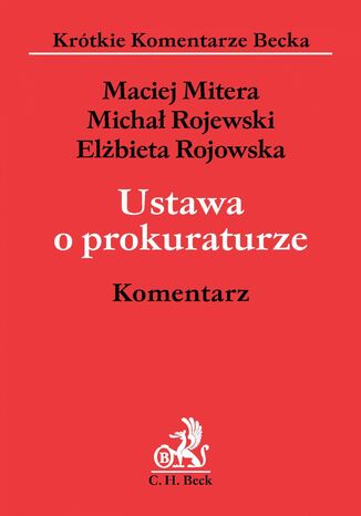 Ustawa o prokuraturze. Komentarz Maciej Mitera, Michał Rojewski, Elżbieta Rojowska - okladka książki