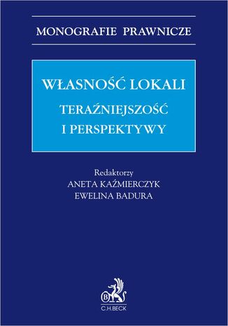 Własność lokali. Teraźniejszość i perspektywy Ewelina Badura, Aneta Kaźmierczyk prof. UEK - okladka książki