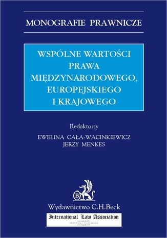 Wspólne wartości prawa międzynarodowego europejskiego i krajowego Ewelina Cała-Wacinkiewicz, Jerzy Menkes, Jerzy Barcz - okladka książki