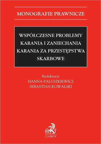 Współczesne problemy karania i zaniechania karania za przestępstwa skarbowe Sebastian Kowalski, Hanna Paluszkiewicz - okladka książki