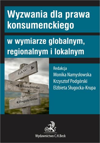 Wyzwania dla prawa konsumenckiego w wymiarze globalnym regionalnym i lokalnym Monika Namysłowska prof. UŁ, Krzysztof Podgórski - okladka książki