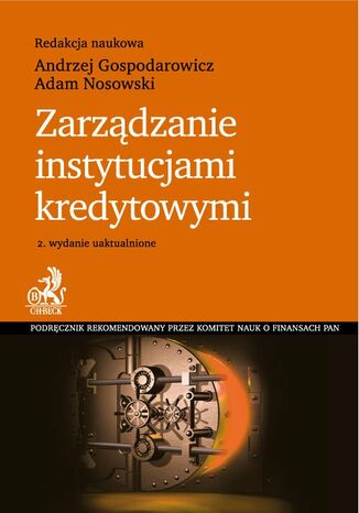 Zarządzanie instytucjami kredytowymi. Wydanie 2 Andrzej Gospodarowicz, Adam Nosowski - okladka książki