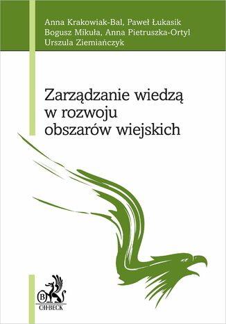 Zarządzanie wiedzą w rozwoju obszarów wiejskich Anna Krakowiak-Bal, Paweł Łukasik, Bogusz Mikuła - okladka książki