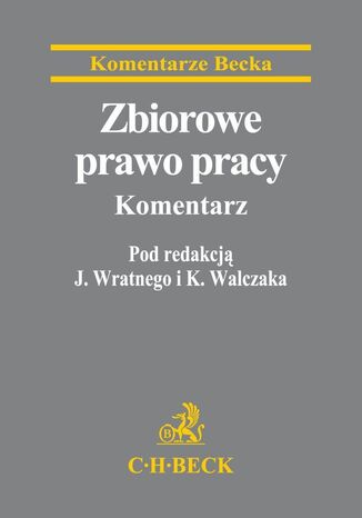 Zbiorowe prawo pracy. Komentarz Jerzy Wratny, Krzysztof Walczak - okladka książki