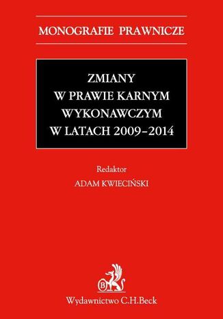 Zmiany w prawie karnym wykonawczym w latach 2009-2014 Adam Kwieciński, Patrycja Chabier, Tomasz Kalisz - okladka książki