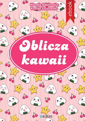 Oblicza kawaii Klaudia Adamowicz, Kamila Sosnowska - okladka książki