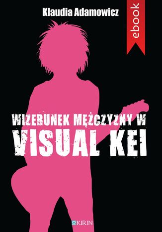 Wizerunek mężczyzny w visual kei Klaudia Adamowicz - okladka książki