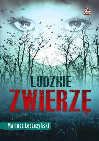 Ludzkie zwierzę Mariusz Leszczyński - okladka książki