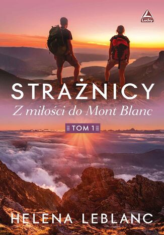 Strażnicy Z miłości do Mont Blanc Helena Leblanc - okladka książki