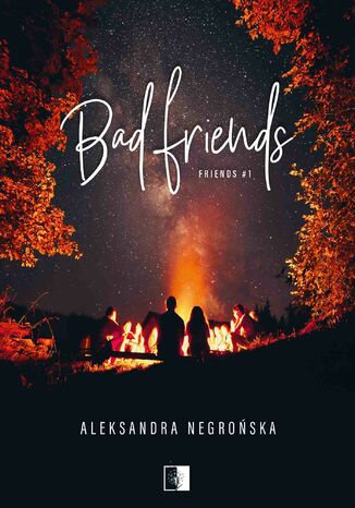 Bad Friends Aleksandra Negrońska - okladka książki