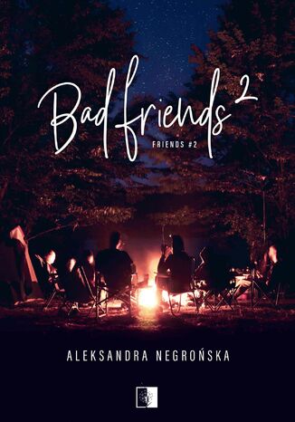 Bad Friends 2 Aleksandra Negrońska - okladka książki