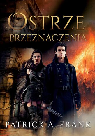 Ostrze Przeznaczenia Patrick A. Frank - okladka książki