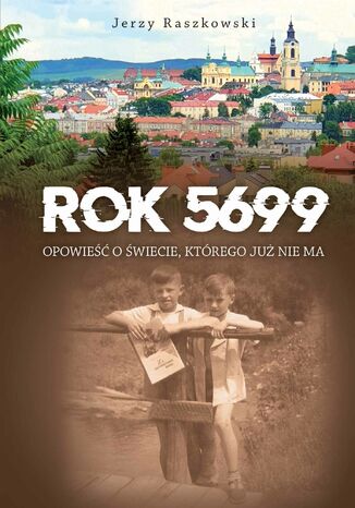 Rok 5699. Opowieść o świecie, którego nie ma Jerzy Raszkowski - okladka książki