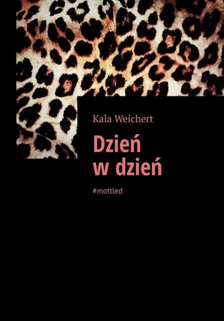 Dzień w dzień Kala Weichert - okladka książki