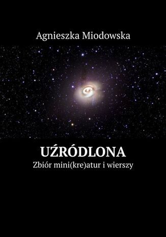 Uźródlona Agnieszka Miodowska - okladka książki