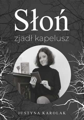 Słoń zjadł kapelusz Justyna Karolak - okladka książki