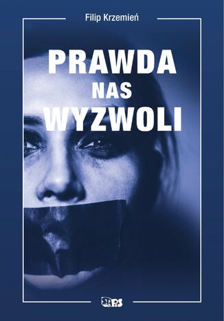 Prawda nas wyzwoli Filip Krzemień - okladka książki