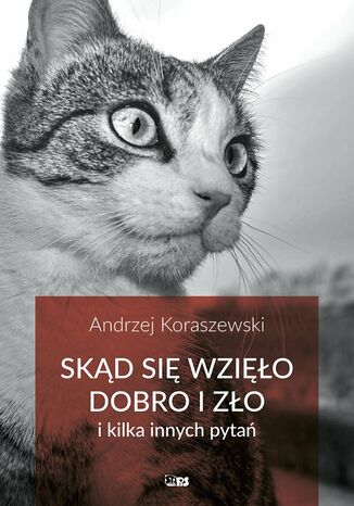 Skąd się wzięło dobro i zło Andrzej Koraszewski - okladka książki