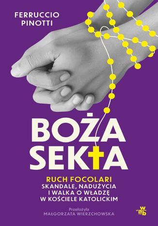 Boża sekta. Ruch Focolari. Skandale, nadużycia i walka o władzę w kościele katolickim Ferruccio Pinotti - okladka książki