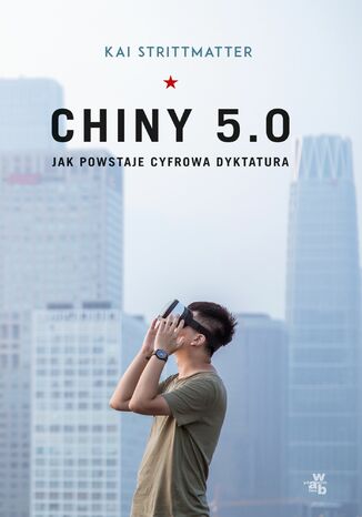 Chiny 5.0. Jak powstaje cyfrowa dyktatura Kai Strittmatter - okladka książki