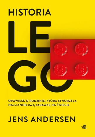 Historia Lego. Opowieść o rodzinie, która stworzyła najsłynniejszą zabawkę na świecie Jens Andersen - okladka książki