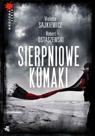 Sierpniowe kumaki Violetta Sajkiewicz, Robert Ostaszewski - okladka książki