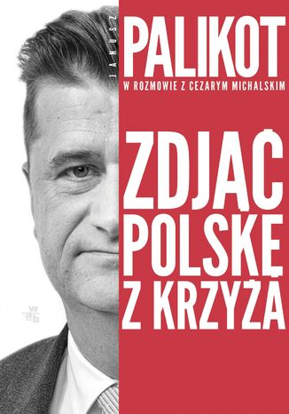 Zdjąć Polskę z krzyża Janusz Palikot, Cezary Michalski - okladka książki