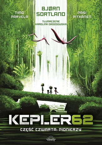 Kepler62. Część czwarta. Pionierzy Bjorn Sortland, Timo Parvela - okladka książki