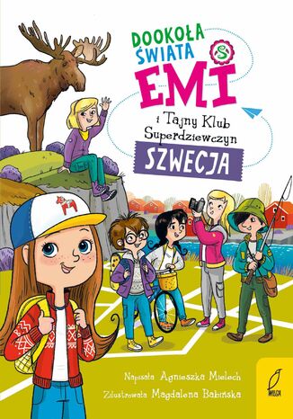 Emi i Tajny Klub Superdziewczyn. Dookoła świata. Szwecja. Tom 3 Agnieszka Mielech - okladka książki