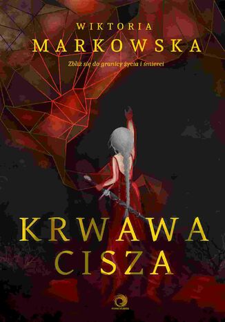 Krwawa cisza Wiktoria Markowska - okladka książki