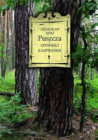 Puszcza. Opowieści kampinoskie Lechosław Herz - okladka książki