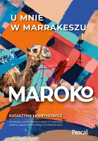 Maroko. U mnie w Marrakeszu Katarzyna Ławrynowicz - okladka książki