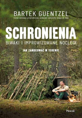 Schronienia. Biwakowanie i improwizowane noclegi Bartek Guentzel - okladka książki