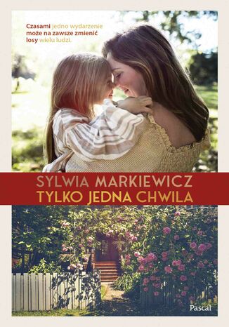 Tylko jedna chwila Sylwia Markiewicz - okladka książki