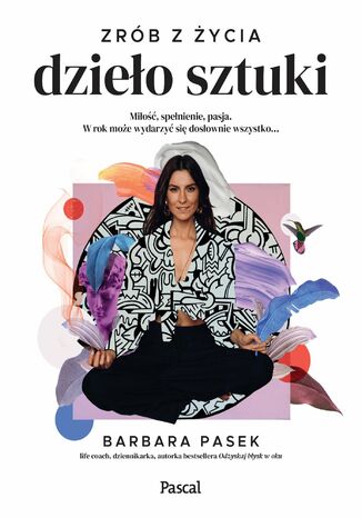 Zrób z życia dzieło sztuki Barbara Pasek - okladka książki