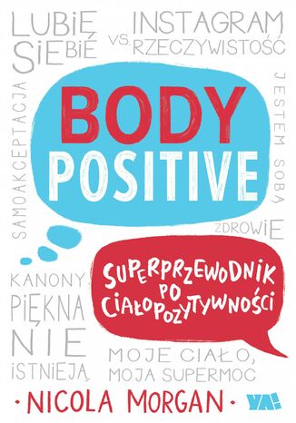 Body Positive. Superprzewodnik po ciałopozytywności Nicola Morgan - okladka książki